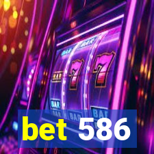 bet 586